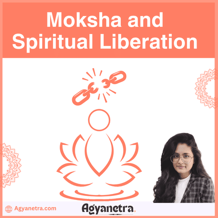 Moksha and Spiritual Liberation: Understanding the Final Stage of Awakening