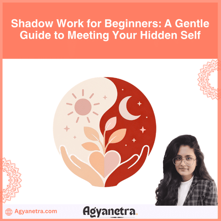 Shadow Work for Beginners: A Gentle Guide to Meeting Your Hidden Self
