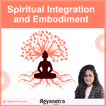 Spiritual Integration and Embodiment: Healing the Fragmented Self and Living Soul Wisdom