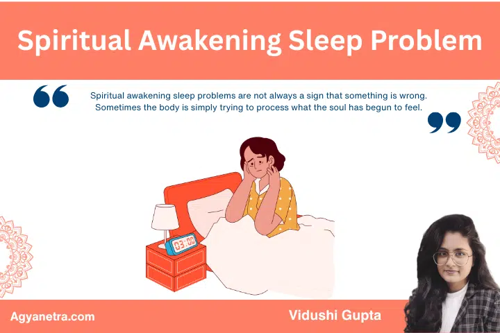 Spiritual Awakening Sleep Problems: Explained By Vidushi Gupta