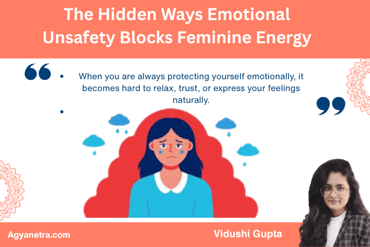 The Hidden Ways Emotional Unsafety Blocks Feminine Energy 