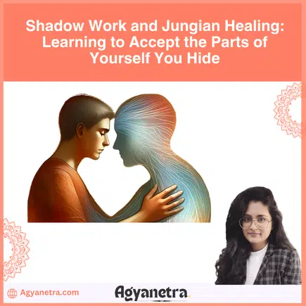 Shadow Work and Jungian Healing Learning to Accept the Parts of Yourself You Hide