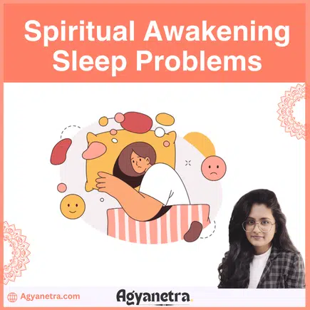 Spiritual Awakening Sleep Problems