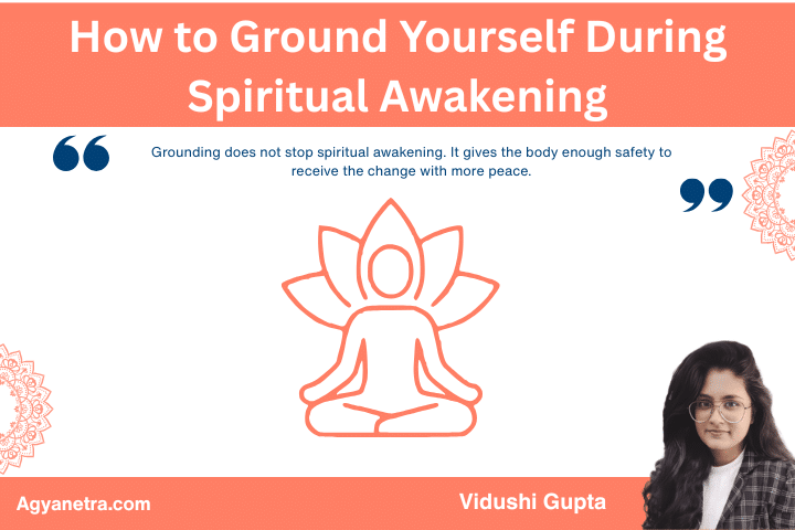 How to Ground Yourself During Spiritual Awakening