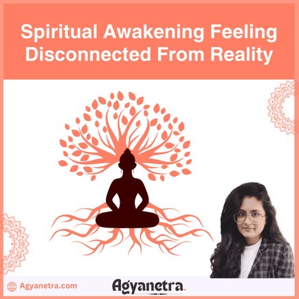 Spiritual Awakening Feeling Disconnected From Reality