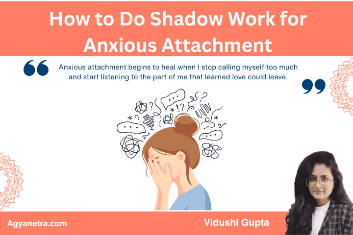 How to Do Shadow Work for Anxious Attachment