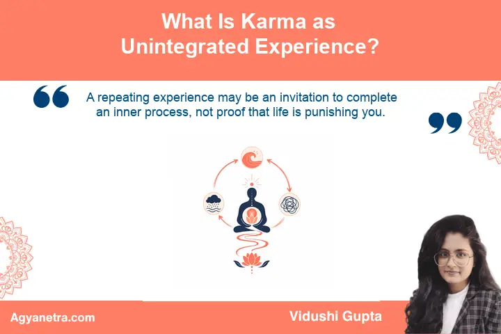 Karma as Unintegrated Experience: How to End Repeating Patterns