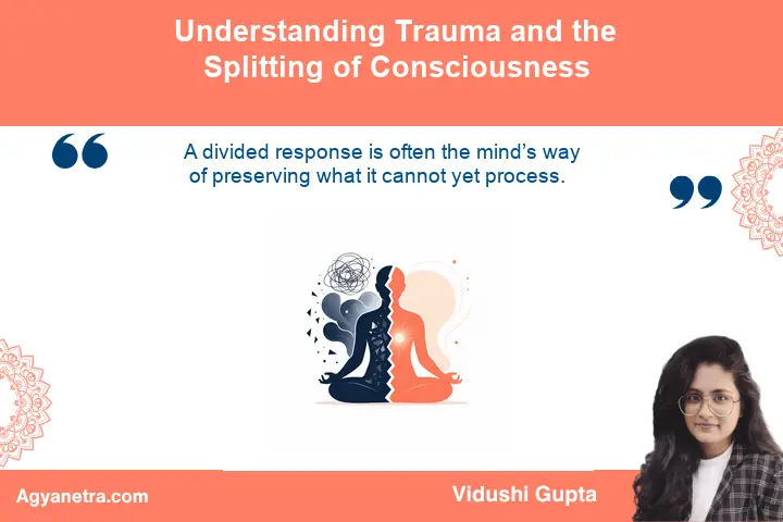 Understanding Trauma and the Splitting of Consciousness Symbolic view of consciousness dividing as a protective response to overwhelming trauma