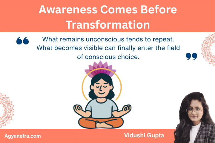 Awareness Comes Before Transformation